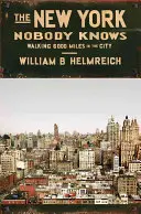 A New York-i senki sem ismeri: 6000 mérföld gyaloglása a városban - The New York Nobody Knows: Walking 6,000 Miles in the City