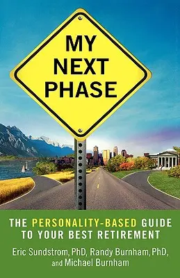 A következő fázisom: A személyiségen alapuló útmutató a legjobb nyugdíjas éveidhez - My Next Phase: The Personality-Based Guide to Your Best Retirement