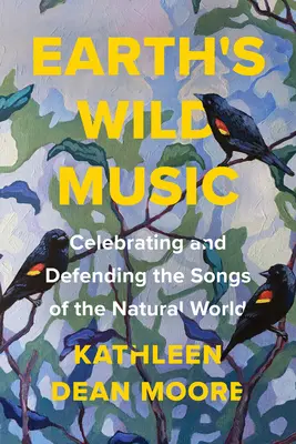 A Föld vad zenéje: A természeti világ dalainak ünneplése és védelme - Earth's Wild Music: Celebrating and Defending the Songs of the Natural World