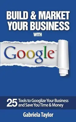 Építse és értékesítse vállalkozását a Google segítségével - Build & Market Your Business with Google