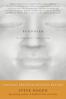 A buddhizmus nem az, amire gondolsz: A szabadság megtalálása a hiedelmeken túl - Buddhism Is Not What You Think: Finding Freedom Beyond Beliefs