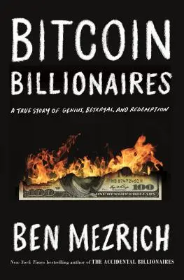 Bitcoin-milliárdosok: A zsenialitás, árulás és megváltás igaz története - Bitcoin Billionaires: A True Story of Genius, Betrayal, and Redemption