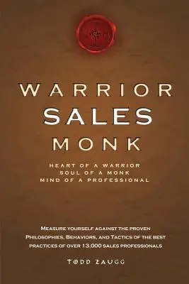 Warrior Sales Monk: Egy harcos szíve, egy szerzetes lelke, egy profi elméje - Warrior Sales Monk: Heart of a Warrior, Soul of a Monk, Mind of a Professional