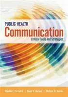 Közegészségügyi kommunikáció: Kritikus eszközök és stratégiák - Public Health Communication: Critical Tools and Strategies