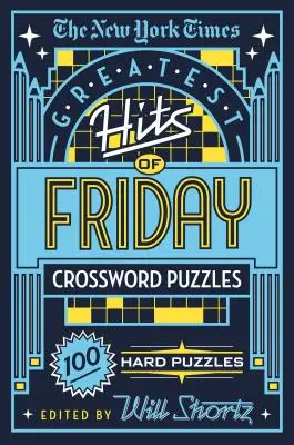 The New York Times Greatest Hits of Friday Crossword Puzzles: 100 nehéz rejtvény - The New York Times Greatest Hits of Friday Crossword Puzzles: 100 Hard Puzzles