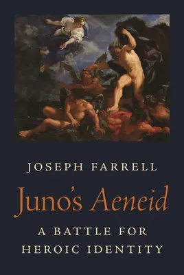 Juno Aeneise: Harc a hősi identitásért - Juno's Aeneid: A Battle for Heroic Identity