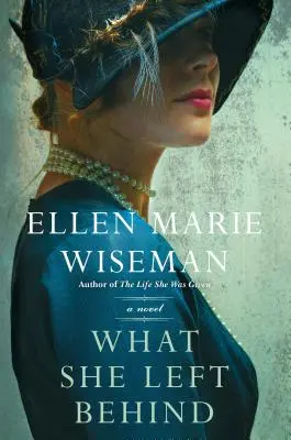 Amit hátrahagyott: A Haunting and Heartbreaking Story of 1920s Historical Fiction (Kísértő és szívszorító történet az 1920-as évekből) - What She Left Behind: A Haunting and Heartbreaking Story of 1920s Historical Fiction