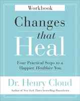 Changes That Heal Workbook: Négy gyakorlati lépés a boldogabb, egészségesebb éned felé - Changes That Heal Workbook: Four Practical Steps to a Happier, Healthier You