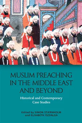 Muszlim prédikáció a Közel-Keleten és azon túl: Történelmi és kortárs esettanulmányok - Muslim Preaching in the Middle East and Beyond: Historical and Contemporary Case Studies