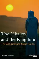 A küldetés és a királyság: A szaúdi trón mögött álló vahhábita hatalom - The Mission and the Kingdom: Wahhabi Power Behind the Saudi Throne