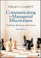 Kommunikáció a vezetői hatékonyság érdekében: Kihívások Stratégiák Megoldások - Communicating for Managerial Effectiveness: Challenges Strategies Solutions