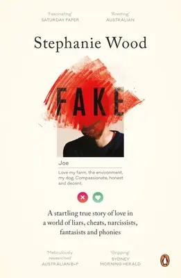 Fake: Egy megdöbbentő igaz történet a szerelemről a hazugok, csalók, önimádók, fantáziálók és csalók világában - Fake: A Startling True Story of Love in a World of Liars, Cheats, Narcissists, Fantasists and Phonies