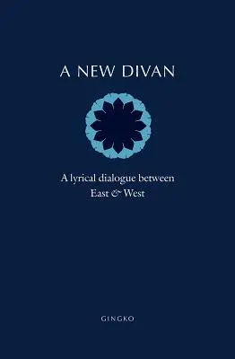 Egy új dívány: Lírai párbeszéd Kelet és Nyugat között - A New Divan: A Lyrical Dialogue Between East and West