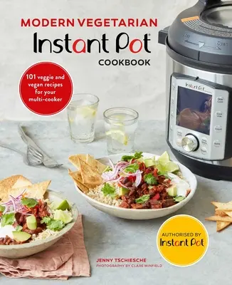 Modern vegetáriánus instant pot(r) szakácskönyv: 101 vegetáriánus és vegán recept a többfunkciós főzőgéphez - Modern Vegetarian Instant Pot(r) Cookbook: 101 Veggie and Vegan Recipes for Your Multi-Cooker