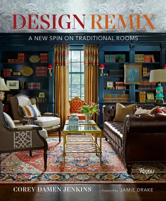 Design Remix: A hagyományos szobák újragondolása - Design Remix: A New Spin on Traditional Rooms