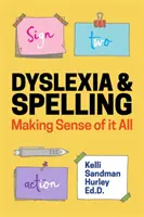 Diszlexia és helyesírás: Dyslexia: Értelmezés - Dyslexia and Spelling: Making Sense of It All