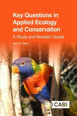 Kulcskérdések az alkalmazott ökológiában és természetvédelemben: A Study and Revision Guide - Key Questions in Applied Ecology and Conservation: A Study and Revision Guide