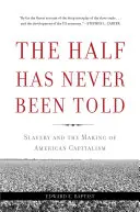 A felét még soha nem mondták el: A rabszolgaság és az amerikai kapitalizmus kialakulása - The Half Has Never Been Told: Slavery and the Making of American Capitalism