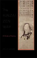 A Rinzai Zen útja: A gyakorlat útmutatója - The Rinzai Zen Way: A Guide to Practice