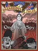 Nathan Hale veszélyes meséi: Egy halott kém - Nathan Hale's Hazardous Tales: One Dead Spy