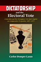 A diktatúra és a választói szavazat: A francoizmus és a portugál új állami rendszer összehasonlító perspektívában, 1945-1975 - Dictatorship and the Electoral Vote: Francoism and the Portuguese New State Regime in Comparative Perspective, 1945-1975