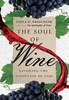 A bor lelke: Isten jóságának ízlelése - The Soul of Wine: Savoring the Goodness of God