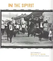 V duchu: Smitha ze sbírky Historic New Orleans - In the Spirit: The Photography of Michael P. Smith from the Historic New Orleans Collection