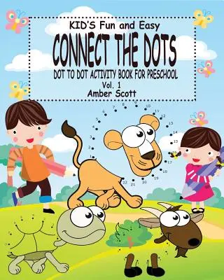 Fun & Easy Connect The Dots Kids - Vol. 1: ( Dot to Dot Activity Book For Preschool ) - Kids Fun & Easy Connect The Dots - Vol. 1: ( Dot to Dot Activity Book For Preschool)