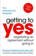 Eljutni az igenig - Tárgyalni egy megállapodásról anélkül, hogy beadnánk a derekunkat - Getting to Yes - Negotiating an agreement without giving in