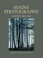 Maine Photography: A History, 1840-2015