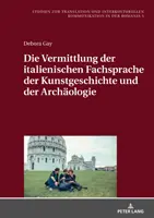 Die Vermittlung der italienischen Fachsprache der Kunstgeschichte und der Archologie