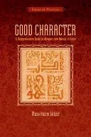 Jó jellem: Átfogó útmutató az iszlám erkölcsről és erkölcsről - Good Character: A Comprehensive Guide to Manners and Morals in Islam