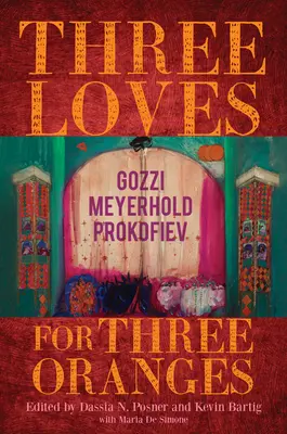 Három szerelem három narancsért: Gozzi, Meyerhold, Prokofjev - Three Loves for Three Oranges: Gozzi, Meyerhold, Prokofiev