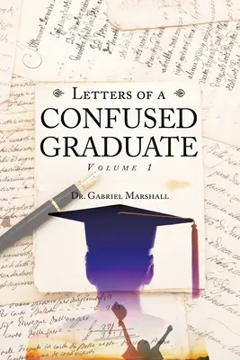 Egy zavart diplomás levelei: Volume 1 - Letters of a Confused Graduate: Volume 1