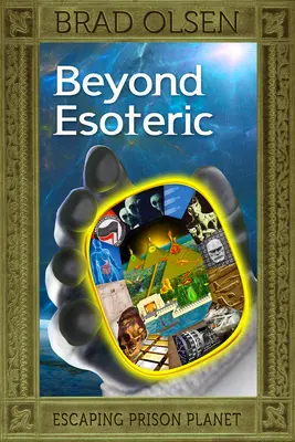 Túl az ezotérián, 3: Szökés a börtönbolygóról - Beyond Esoteric, 3: Escaping Prison Planet