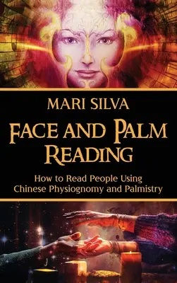 Arc- és tenyérjóslás: Hogyan olvassuk az embereket a kínai fiziognómia és a tenyérjóslás segítségével? - Face and Palm Reading: How to Read People Using Chinese Physiognomy and Palmistry