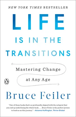 Az élet az átmenetekben van: A változások elsajátítása minden életkorban - Life Is in the Transitions: Mastering Change at Any Age