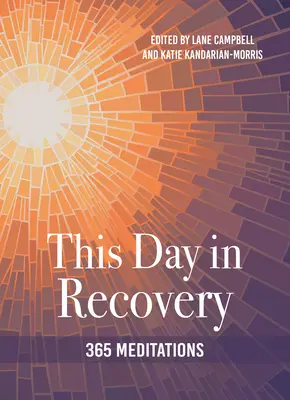 This Day in Recovery: 365 meditáció - This Day in Recovery: 365 Meditations