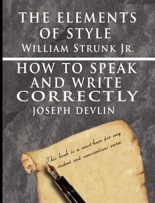 The Elements of Style by William Strunk jr. & How To Speak And Write Correctly by Joseph Devlin - Különkiadás - The Elements of Style by William Strunk jr. & How To Speak And Write Correctly by Joseph Devlin - Special Edition