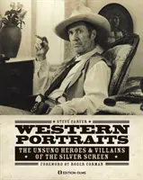 Nyugati portrék: Az ezüstvászon meg nem énekelt hősei és gonosztevői - Western Portraits: The Unsung Heroes & Villains of the Silver Screen