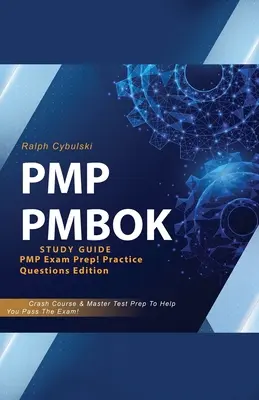 PMP PMBOK tanulmányi útmutató! PMP vizsga előkészítés! Gyakorlati kérdések kiadás! Crash Course & Master Test Prep, hogy segítsen a vizsga letételében - PMP PMBOK Study Guide! PMP Exam Prep! Practice Questions Edition! Crash Course & Master Test Prep To Help You Pass The Exam