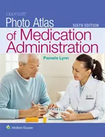 Lippincott Photo Atlas of Medication Administration (A gyógyszeradagolás fotóatlasza) - Lippincott Photo Atlas of Medication Administration