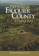 250 év Fauquier megyében: Egy virginiai történet - 250 Years in Fauquier County: A Virginia Story