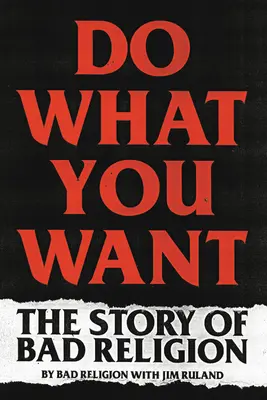 Tedd, amit akarsz: A Bad Religion története - Do What You Want: The Story of Bad Religion