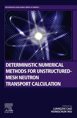 Determinisztikus numerikus módszerek strukturálatlan hálós neutronszállítási számításokhoz - Deterministic Numerical Methods for Unstructured-Mesh Neutron Transport Calculation