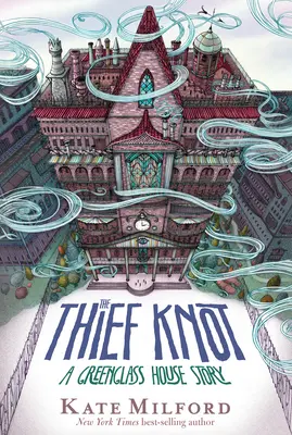 A tolvajcsomó: A Greenglass House története - The Thief Knot: A Greenglass House Story