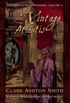 Egy évjárat Atlantiszból: Összegyűjtött fantáziák, 3. kötet - A Vintage from Atlantis: The Collected Fantasies, Volume 3