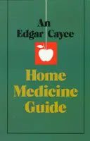 Egy Edgar Cayce házi gyógyászati útmutató - An Edgar Cayce Home Medicine Guide