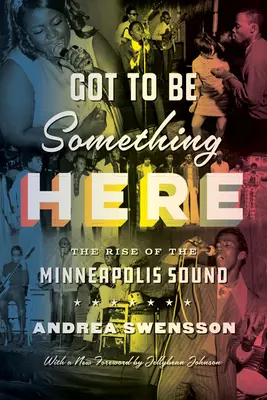 Kell itt lennie valaminek: A minneapolisi hangzás felemelkedése - Got to Be Something Here: The Rise of the Minneapolis Sound