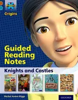 Project X Origins: Oxford Level 9: Knights and Castles: Vezérelt olvasmányok - Project X Origins: Brown Book Band, Oxford Level 9: Knights and Castles: Guided reading notes